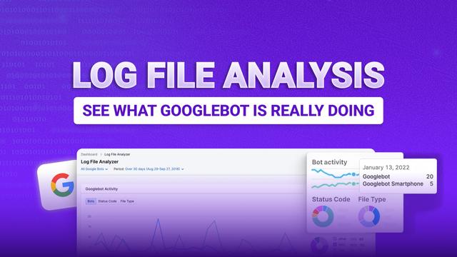 Log File Analysis: See What Googlebot Is Really Doing